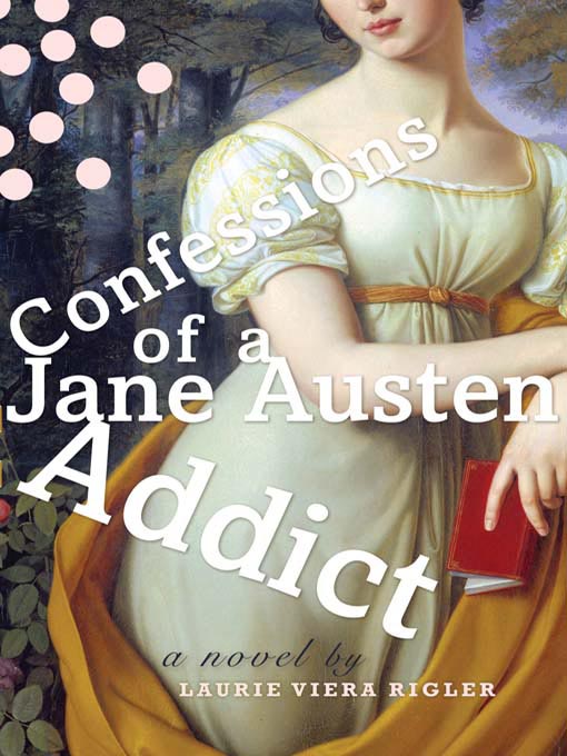 Title details for Confessions of a Jane Austen Addict by Laurie Viera Rigler - Available